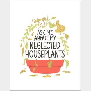 Indoor Plants Lover - Ask Me About My Neglected Houseplants Posters and Art